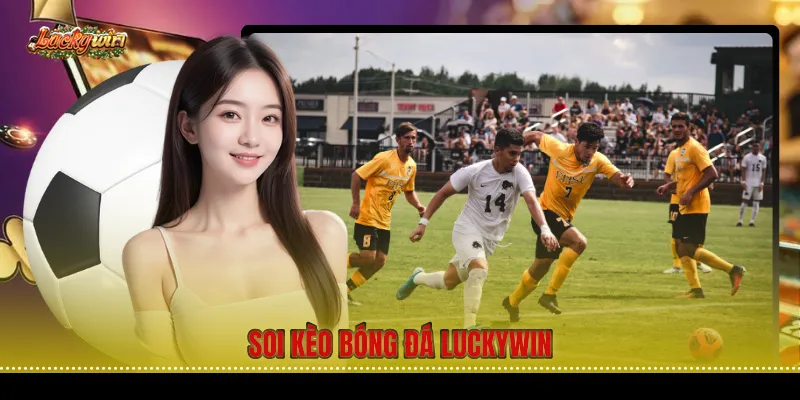 soi kèo bóng đá luckywin